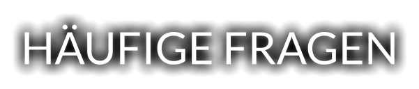 HÄUFIGE FRAGEN