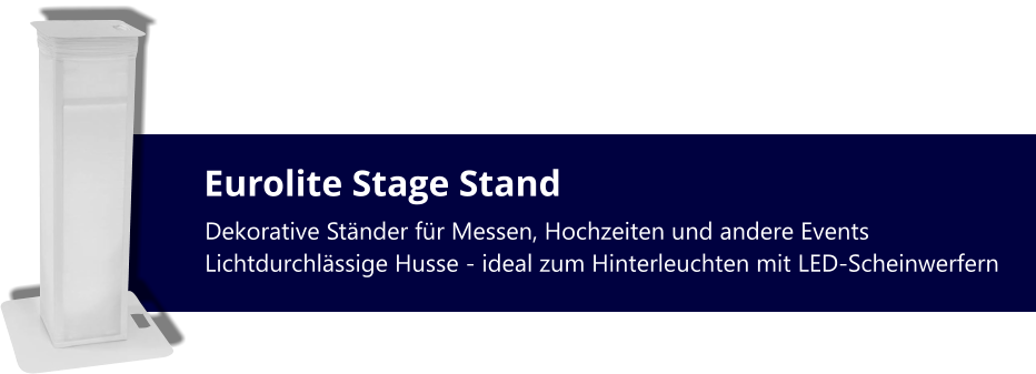 Eurolite Stage Stand Dekorative Ständer für Messen, Hochzeiten und andere Events Lichtdurchlässige Husse - ideal zum Hinterleuchten mit LED-Scheinwerfern