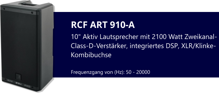RCF ART 910-A 10" Aktiv Lautsprecher mit 2100 Watt Zweikanal-Class-D-Verstärker, integriertes DSP, XLR/Klinke-Kombibuchse Frequenzgang von (Hz): 50 - 20000